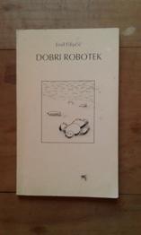 Dobri robotek, Emil Filipčič, Vitrum Ljubljana, 1993/ PODARIM